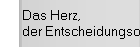 Das Herz, der Entscheidungsort