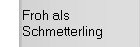 Froh als Schmetterling