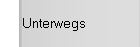 Unterwegs