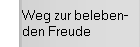 Weg zur belebenden Freude