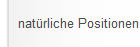 natürliche Positionen